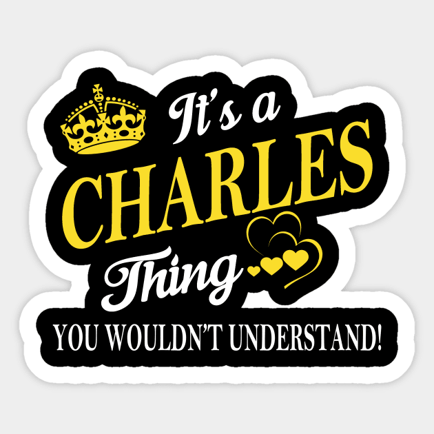 Its CHARLES Thing You Wouldnt Understand Sticker by Fortune